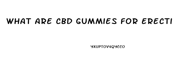 What Are Cbd Gummies For Erectile Dysfunction