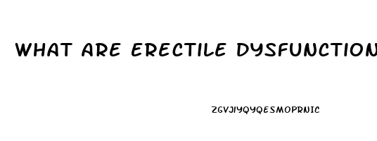 What Are Erectile Dysfunction Drugs