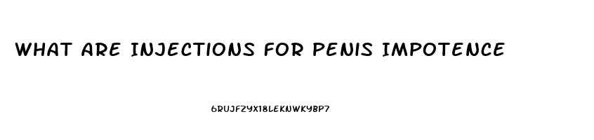 What Are Injections For Penis Impotence