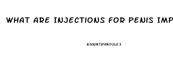 What Are Injections For Penis Impotence