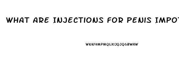 What Are Injections For Penis Impotence