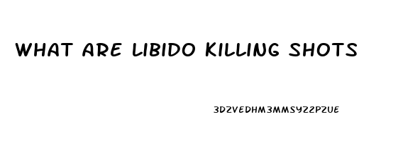 What Are Libido Killing Shots