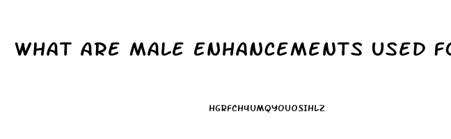 What Are Male Enhancements Used For