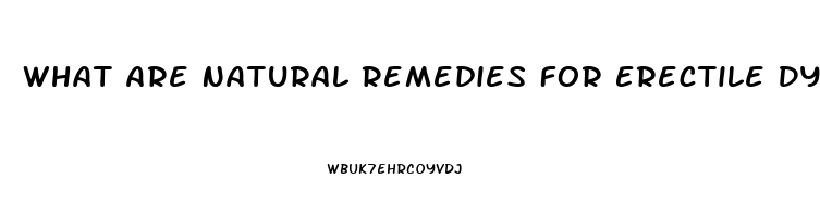 What Are Natural Remedies For Erectile Dysfunction