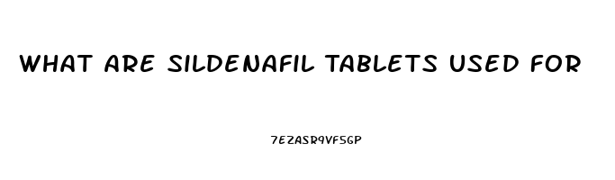 What Are Sildenafil Tablets Used For