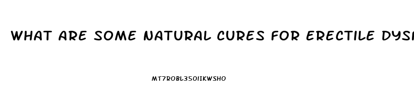 What Are Some Natural Cures For Erectile Dysfunction