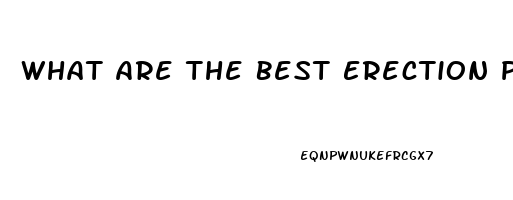 What Are The Best Erection Pills