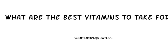 What Are The Best Vitamins To Take For Men