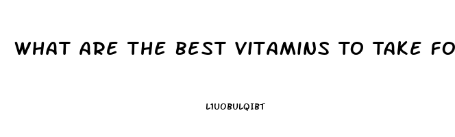 What Are The Best Vitamins To Take For Men