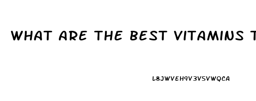 What Are The Best Vitamins To Take For Men