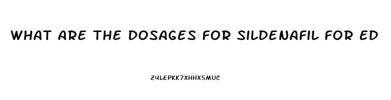 What Are The Dosages For Sildenafil For Ed