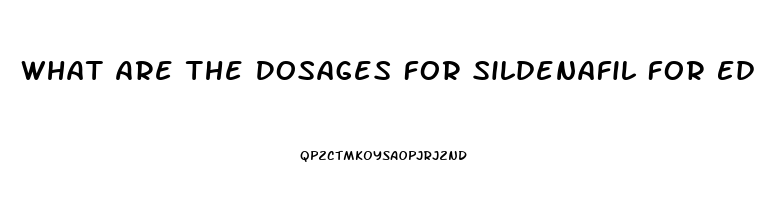 What Are The Dosages For Sildenafil For Ed