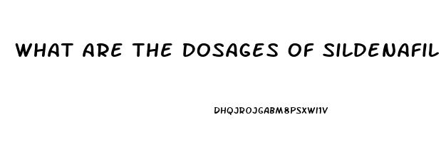 What Are The Dosages Of Sildenafil