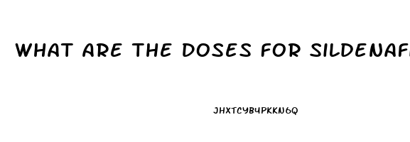 What Are The Doses For Sildenafil
