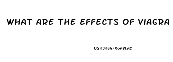 What Are The Effects Of Viagra