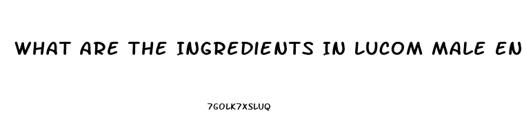 What Are The Ingredients In Lucom Male Enhancement Pill