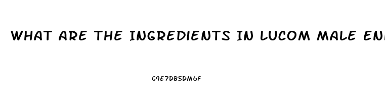 What Are The Ingredients In Lucom Male Enhancement Pill