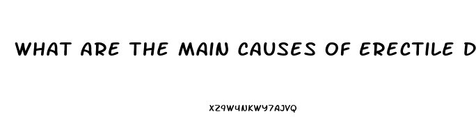 What Are The Main Causes Of Erectile Dysfunction