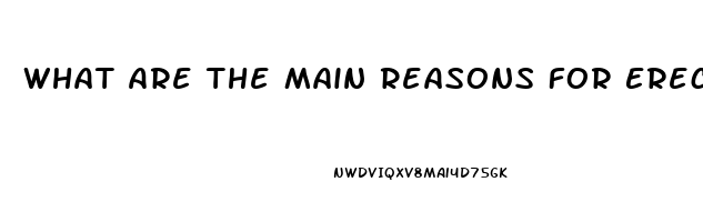 What Are The Main Reasons For Erectile Dysfunction