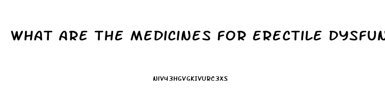 What Are The Medicines For Erectile Dysfunction