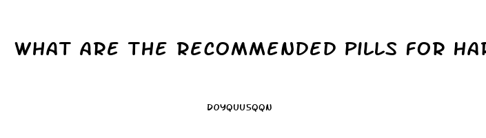 What Are The Recommended Pills For Hard Erection