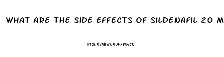 What Are The Side Effects Of Sildenafil 20 Mg