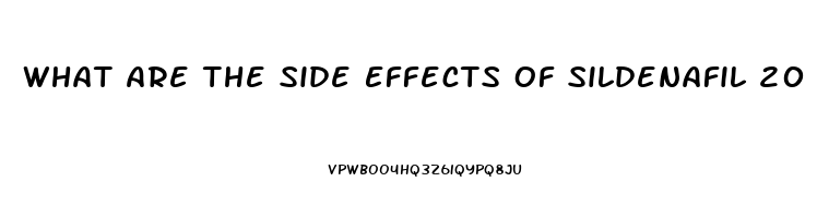 What Are The Side Effects Of Sildenafil 20 Mg