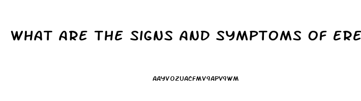 What Are The Signs And Symptoms Of Erectile Dysfunction