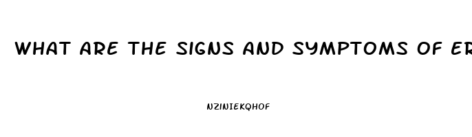 What Are The Signs And Symptoms Of Erectile Dysfunction