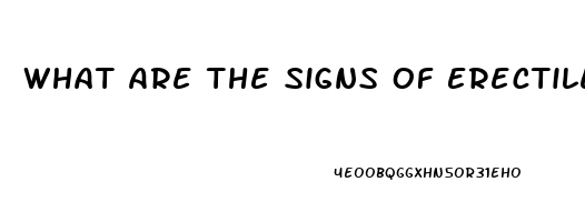 What Are The Signs Of Erectile Dysfunction