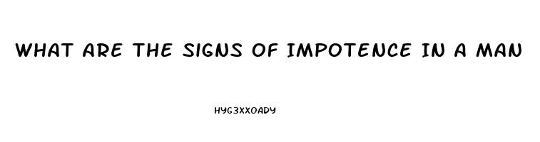 What Are The Signs Of Impotence In A Man