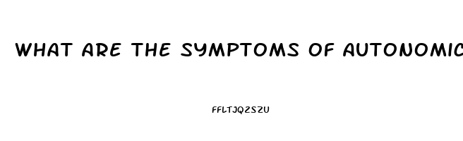 What Are The Symptoms Of Autonomic Dysfunction