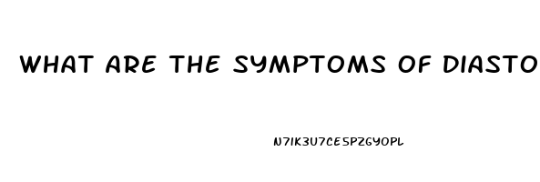 What Are The Symptoms Of Diastolic Dysfunction