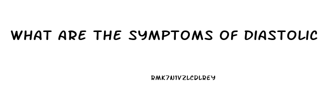 What Are The Symptoms Of Diastolic Dysfunction