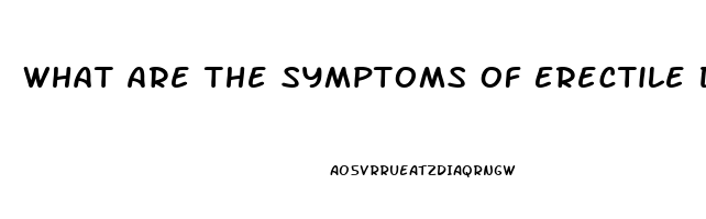 What Are The Symptoms Of Erectile Dysfunction