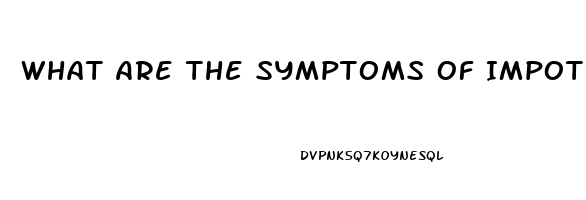 What Are The Symptoms Of Impotence Age 34