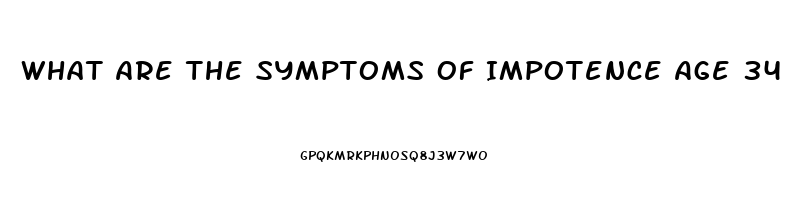 What Are The Symptoms Of Impotence Age 34