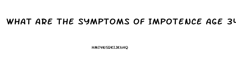 What Are The Symptoms Of Impotence Age 34