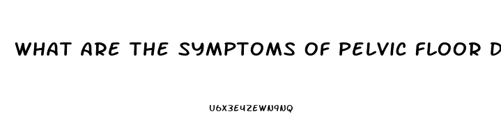 What Are The Symptoms Of Pelvic Floor Dysfunction