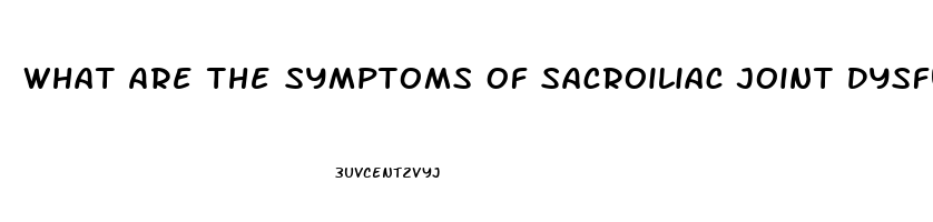 What Are The Symptoms Of Sacroiliac Joint Dysfunction