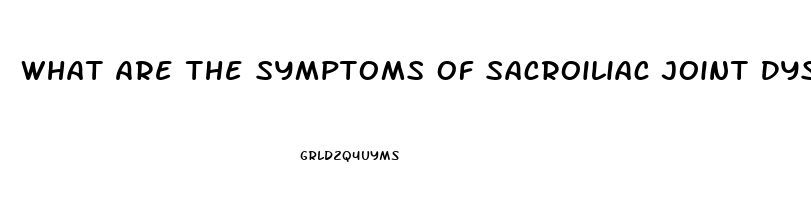 What Are The Symptoms Of Sacroiliac Joint Dysfunction