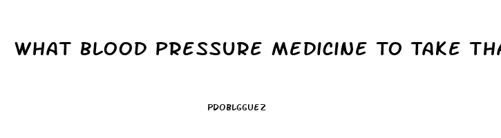 What Blood Pressure Medicine To Take That Does Not Cause Impotence