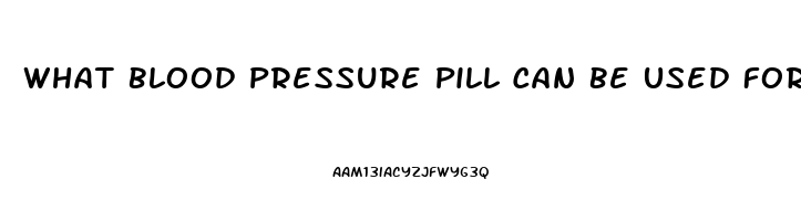 What Blood Pressure Pill Can Be Used For Ed Medicine