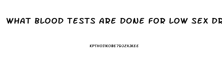 What Blood Tests Are Done For Low Sex Drive