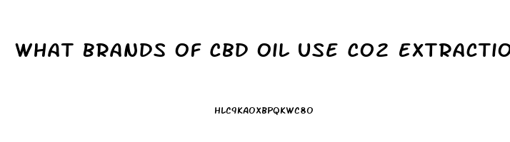 What Brands Of Cbd Oil Use Co2 Extraction