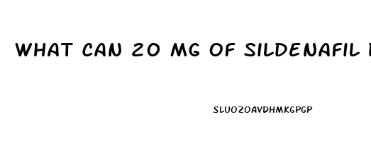 What Can 20 Mg Of Sildenafil Do