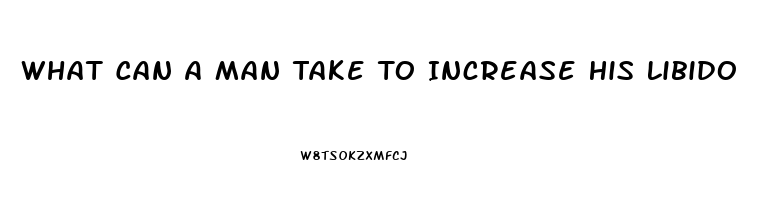 What Can A Man Take To Increase His Libido