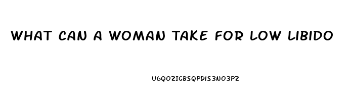 What Can A Woman Take For Low Libido