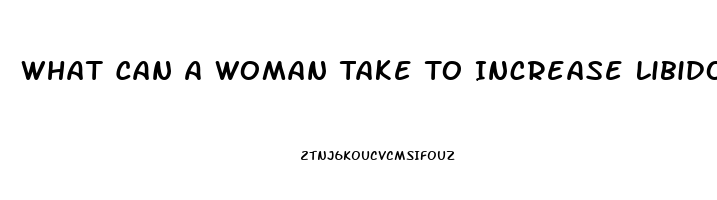 What Can A Woman Take To Increase Libido