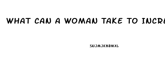 What Can A Woman Take To Increase Libido